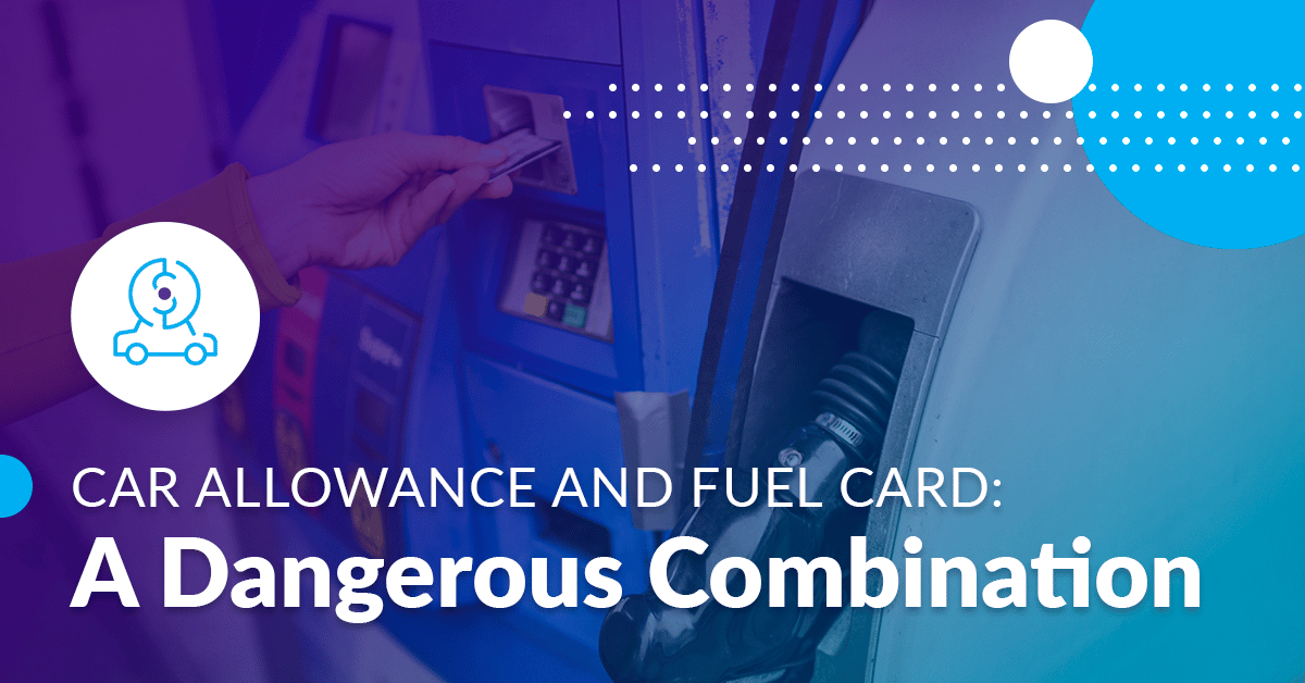 Graphic stating "car allowance and fuel cards: a dangerous combination"
