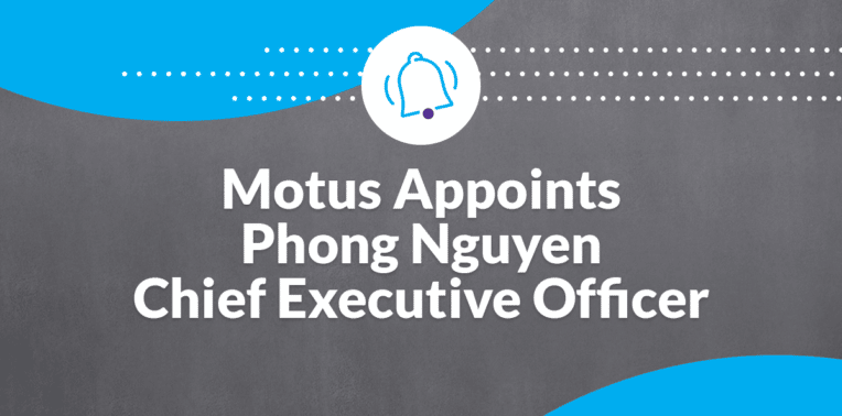 Graphic that states "Motus Appoint Phong Nguyen Chief Executive Officer"