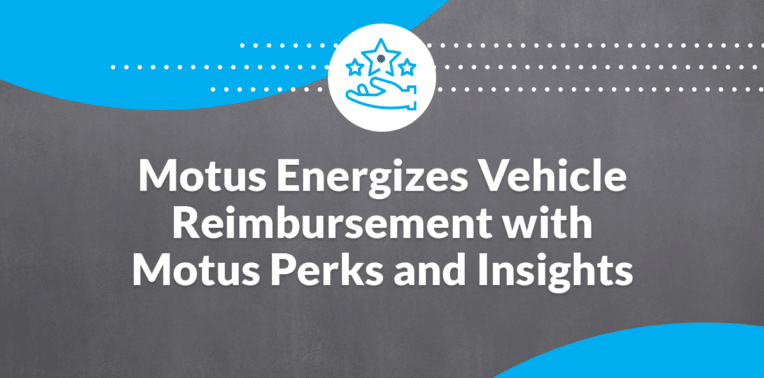 graphic stating "Motus Energizes Vehicle Reimbursement with Motus Perks and Insights"