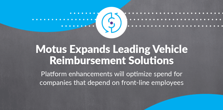 graphic stating "Motus expands leading vehicle reimbursement solutions" with the suheading "platform enhancements will optimize spend for companies that depend on front-line employees"